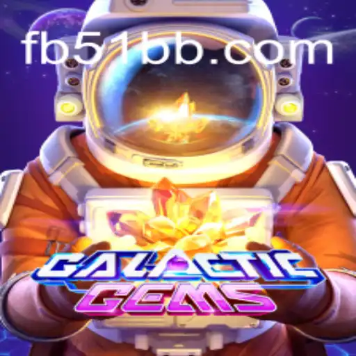 Dive into the Cosmic Adventure of GalacticGems on 51BB.COM Platform